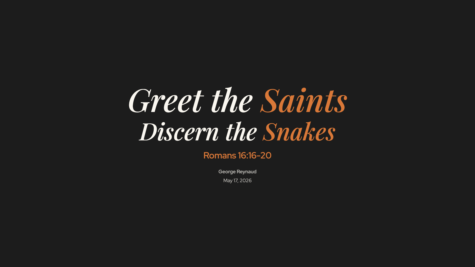 Greet the Saints, Discern the Snakes